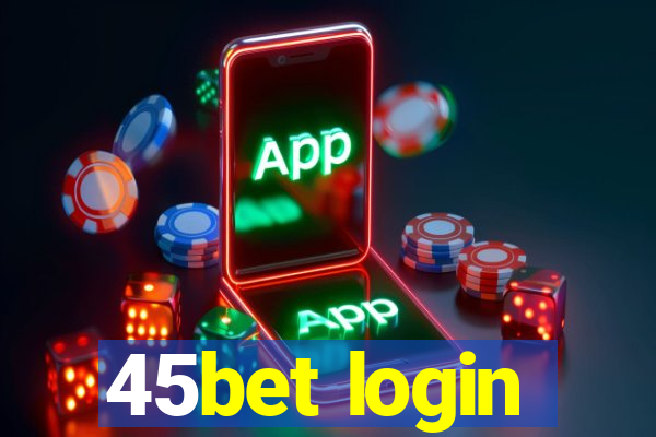 45bet login